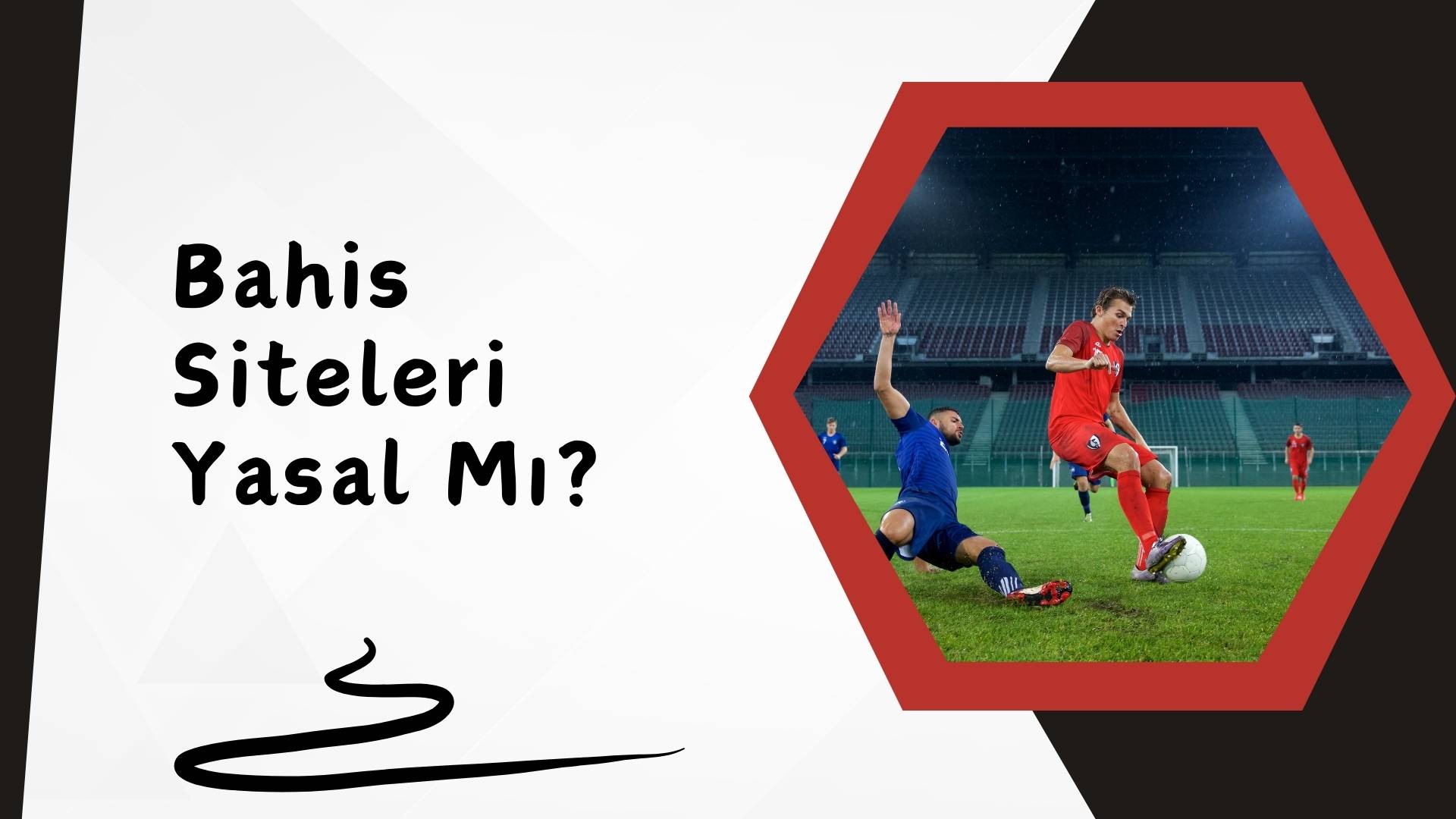 Türkiye Yasalarına Göre Bahis Siteleri Yasal Mı Değil mi?